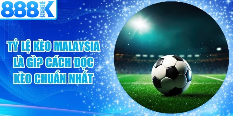Tỷ Lệ Kèo Malaysia